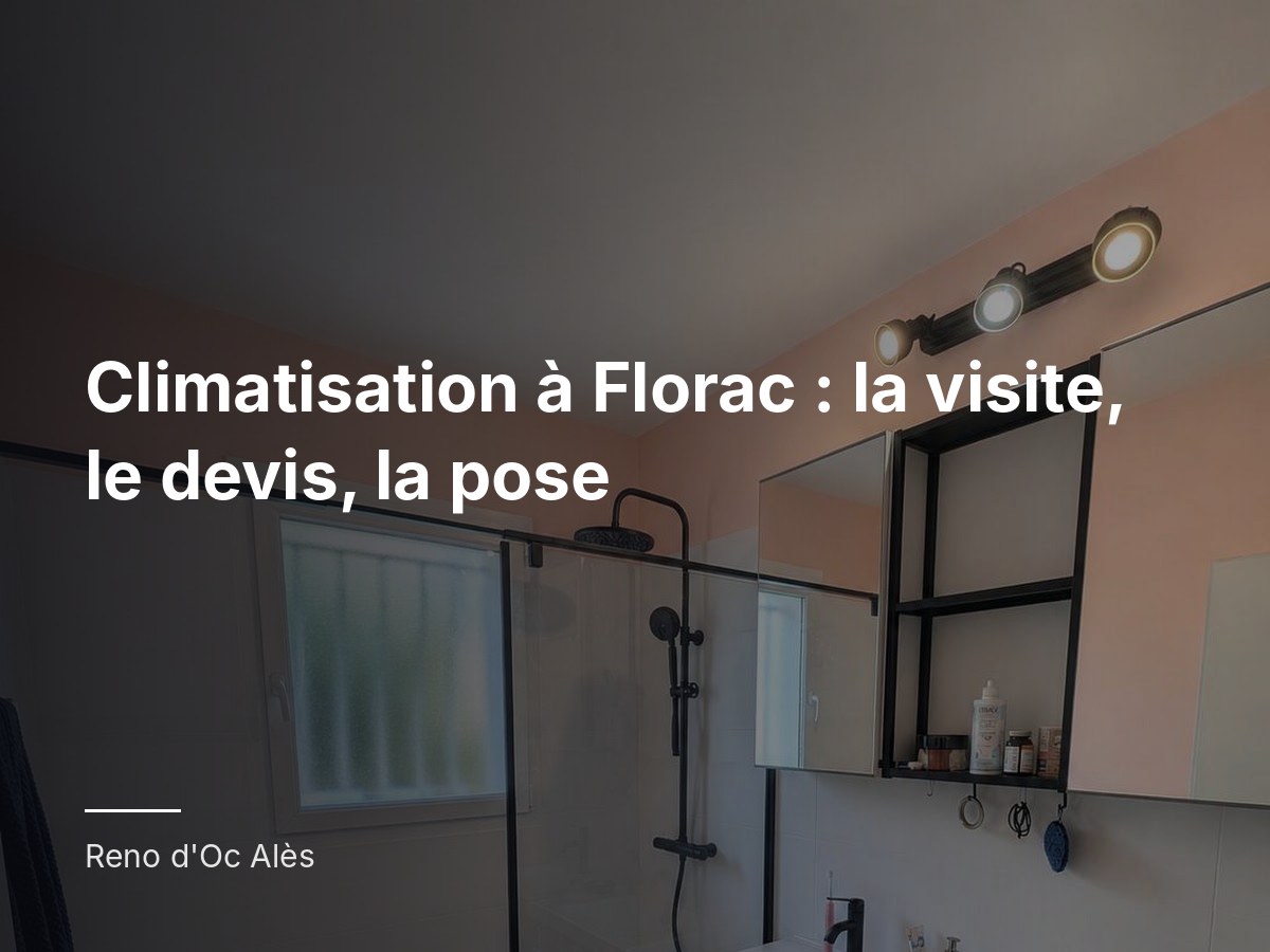 Climatisation à Florac : la visite, le devis, la pose